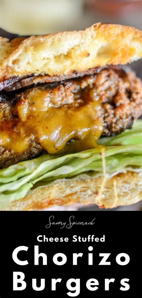 Cheese Stuffed Chorizo Burgers Recipe Chorizo Burger Grilling