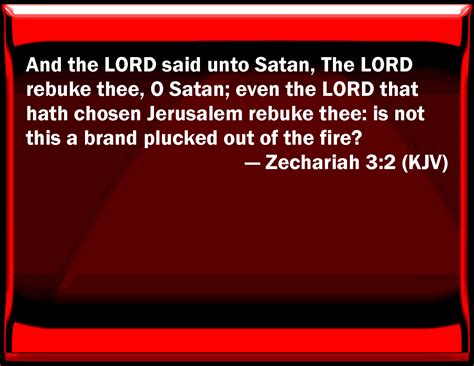 Zechariah 32 And The Lord Said To Satan The Lord Rebuke You O Satan