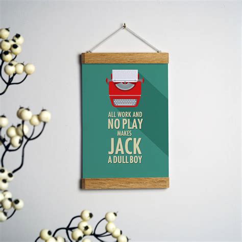 So i decided to make. All Work And No Play Quote A5 Print With Hanging Frame By Tea One Sugar | notonthehighstreet.com