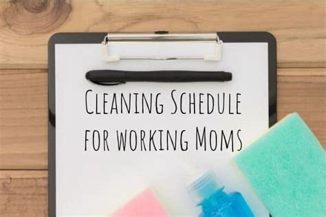 A Realistic Cleaning Schedule For Busy Working Moms Simply Well Balanced
