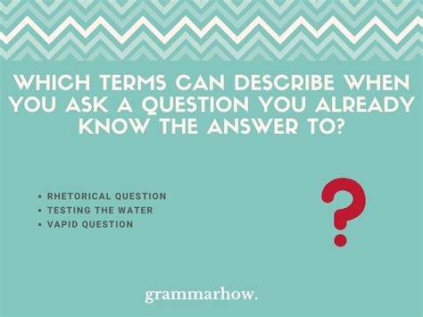 3 Terms For Asking A Question You Already Know The Answer To