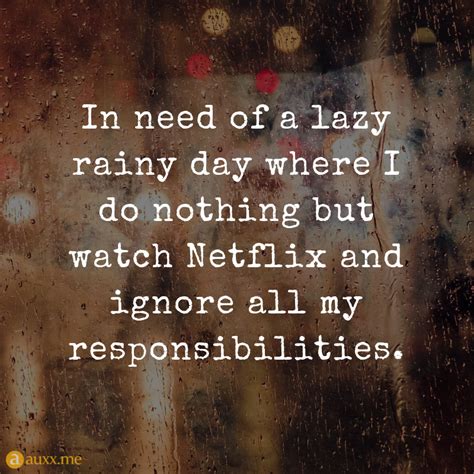In Need Of A Lazy Rainy Day Where I Do Nothing But Watch