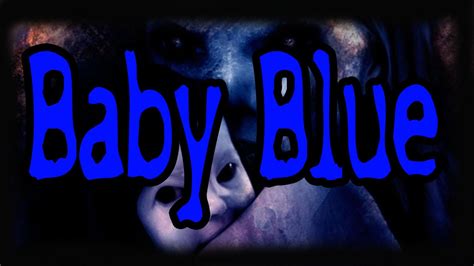 Creepypasta Baby Blue Youtube