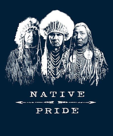 Native Pride Native Indian Americans Posters By Stylesyndikat Redbubble