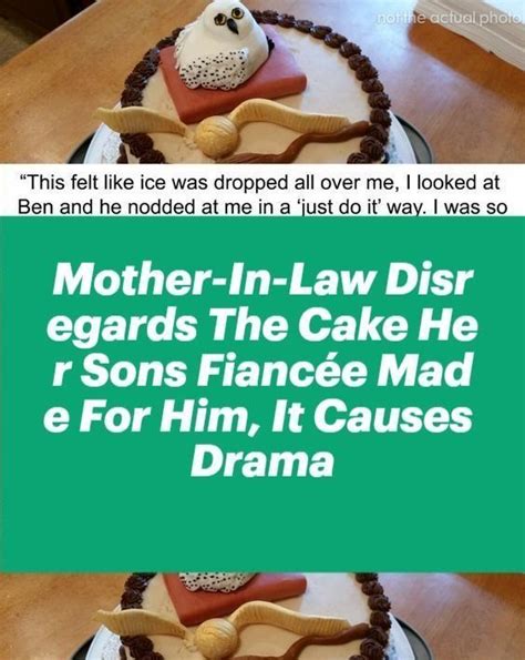 Mother In Law Disregards The Cake Her Sons Fiancée Made For Him It Causes Drama Fiance