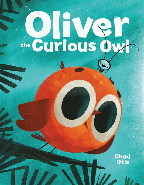 Oliver The Curious Owl By Chad Otis Books Hachette Australia