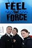 Feel the Force (TV Series 2006– ) - IMDb