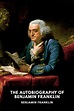 The Autobiography of Benjamin Franklin, by Benjamin Franklin - Free ...