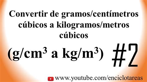 I've heard several different ways but i'm not sure which one is correct so i'm pretty confused. Convertir de g/cm3 a kg/m3 (Parte #2) - YouTube