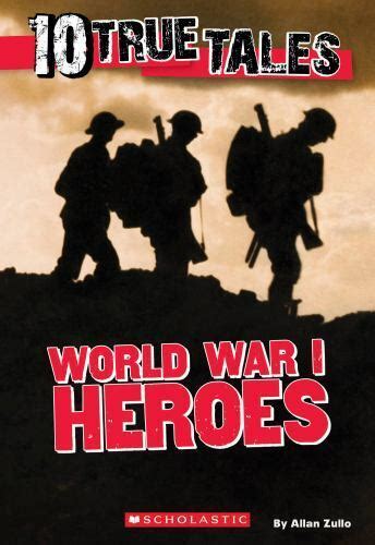 Ten True Tales Ser World War I Heroes By Allan Zullo 2015 Trade