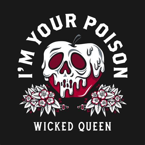 Im Your Poison Wicked Queen Poisoned Apple Snow White T Shirt