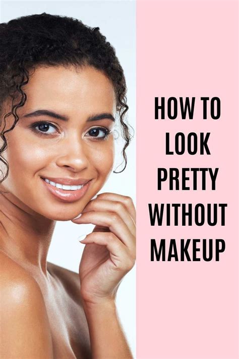 How To Look Pretty Without Any Makeup In 2021 How To Look Pretty