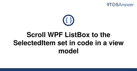 Solved Scroll Wpf Listbox To The Selecteditem Set In Code In A View Hot Sex Picture