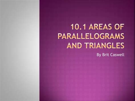 Ppt 101 Areas Of Parallelograms And Triangles Powerpoint