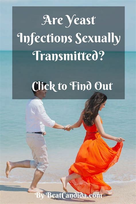 Can Yeast Infections Be Sexually Transmitted Find Out How To Prevent Yeast Infections And Wha