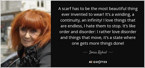 For me, growing up in detroit, scarves meant cold weather. Sonia Rykiel quote: A scarf has to be the most beautiful thing ever...