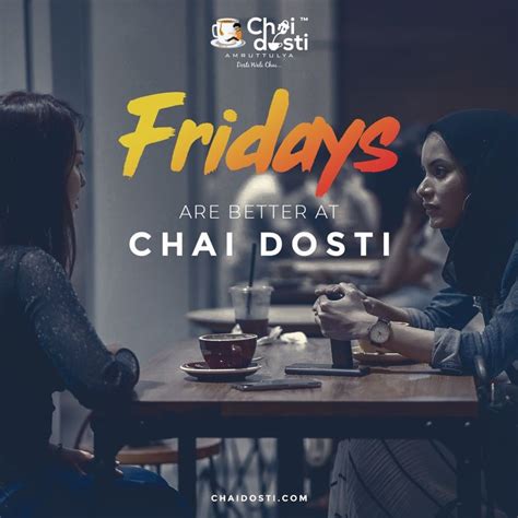 Fridays At Chai Dosti Tea Lover Quotes Chai Best Tea