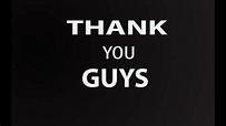 Thank You GUYS - YouTube