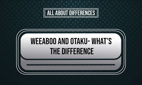 Weeaboo And Otaku Whats The Difference Updated Guide 2023