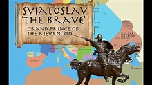 Sviatoslav 'the Brave': Grand Prince of Kiev 945-972 - YouTube
