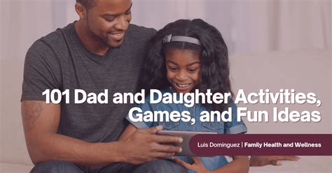 101 Dad And Daughter Activities Games And Fun Ideas