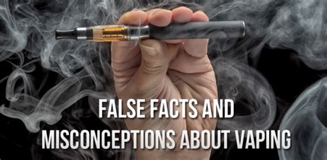 False Facts And Misconceptions About Vaping Vaping All Day Long