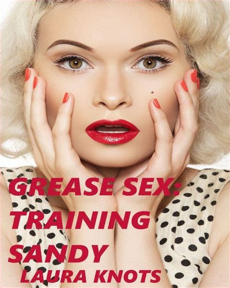 Grease Sex Training Sandy Ebook Laura Knots 1230003335529