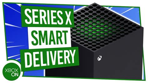 What Is Smart Delivery On Xbox Series X Youtube