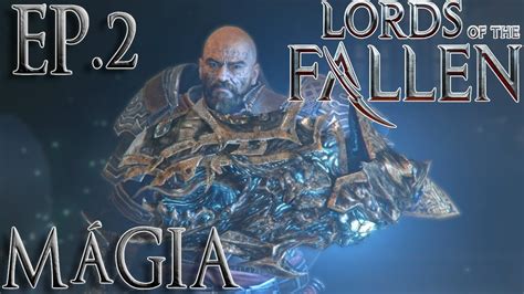 Lords of the Fallen Podemos usar MAGIAS agora Gameplay em Português PT BR no PS YouTube