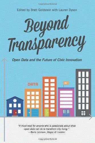Beyond Transparency Open Data And The Future Of Civic Innovation