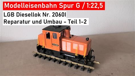 Lgb Diesellok Schöma Nr2060i Teil 1 2 Gartenbahn Spur G Youtube