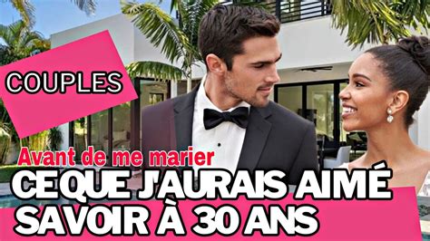 Conseils Que J Aurais Aim Avoir Pour Mon Couple L Age De Ans