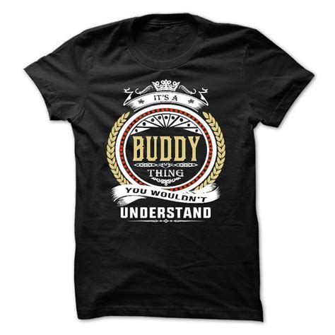 Buddy Its A Buddy Thing You Wouldnt Understand T Shirt Hoodie Hoodies Year Name Birthday