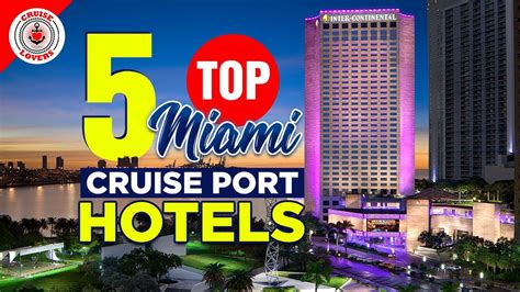 Five Top Miami Cruise Port Hotels Miami Free Time