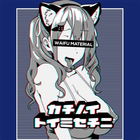 Waifu Material Ahegao Face Anime Neko Girl T For Otaku Zip Hoodie By Otaizart Design By Humans