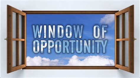 Window Of Opportunity Youtube