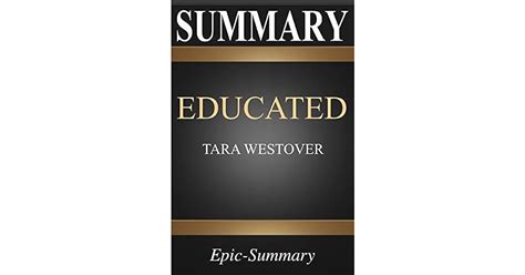 Summary Educated A Comprehensive Summary To Tara Westovers Book By