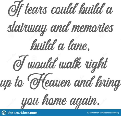 If Tears Could Build A Stairway And Memories Build A Lane Inspirational