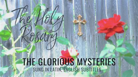 The Holy Rosary Glorious Mysteries Sung Latin Wenglish Subtitles