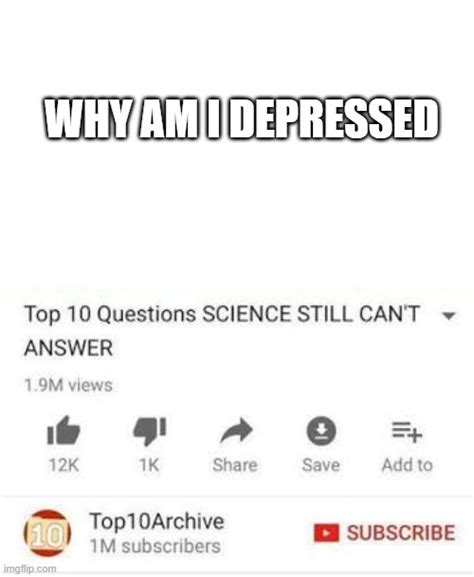 Top 10 Questions Science Still Cant Answer Memes Imgflip