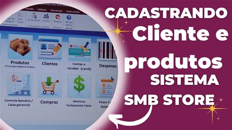 Cadastrando Cliente E Produtos No Sistema Smb Store Youtube