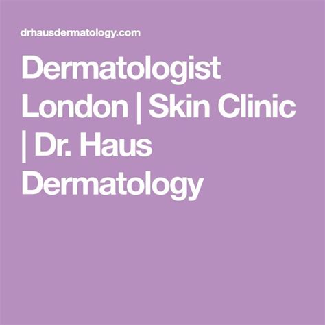 Dermatologist London Skin Clinic Dr Haus Dermatology Skin Clinic Dermatology Clinic