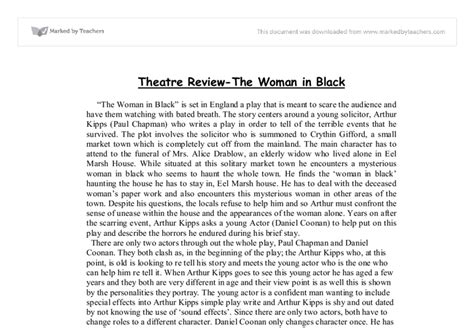 Each person will find a different aspect of the dance that is interesting for their own personal reasons and interests. Theatre Review- The Woman in Black - GCSE Drama - Marked by Teachers.com