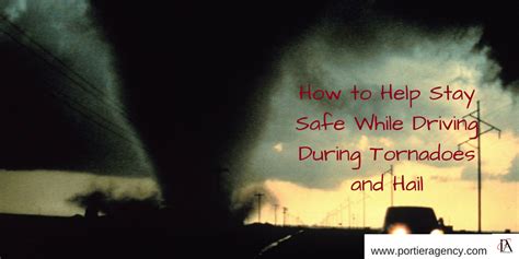 How To Help Stay Safe While Driving During Tornadoes And Hail Portier