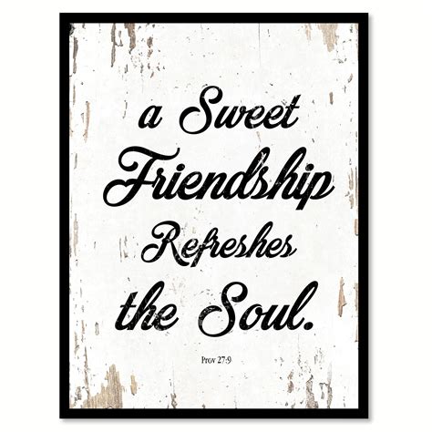 A Sweet Friendship Refreshes The Soul Proverbs 279 Quote Saying