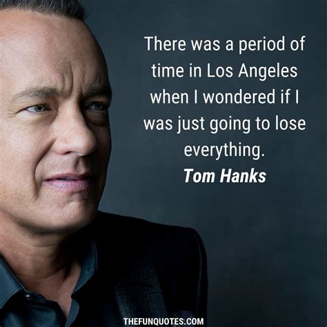 20 Most Inspiring Tom Hanks Quotes Top 20 Tom Hanks Quotes 2021