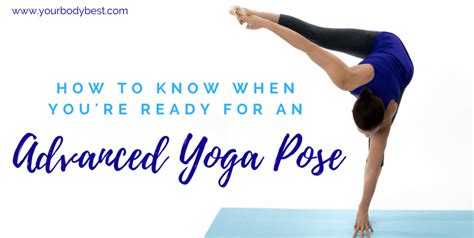how to know you re ready for an advanced yoga pose your body best