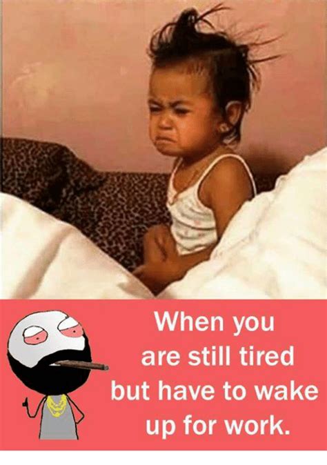 25 Best Memes About Waking Up For Work Waking Up For