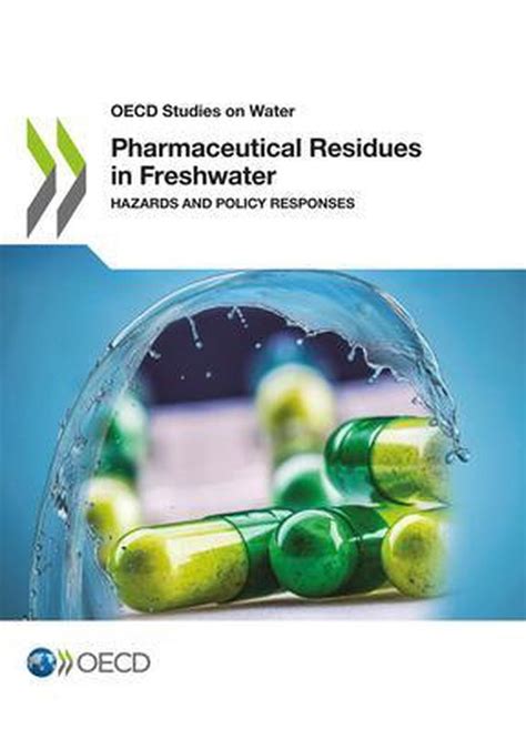 OECD Report Series Pharmaceutical Residues In Freshwater Hazards And