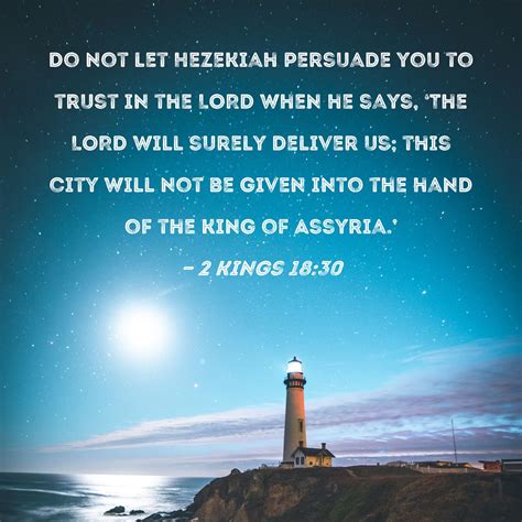 2 Kings 1830 Do Not Let Hezekiah Persuade You To Trust In The Lord